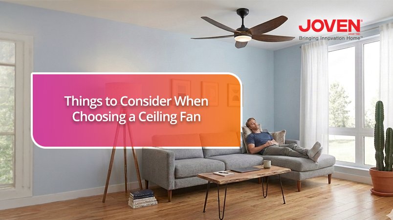 Things To Consider When Choosing a Ceiling Fan